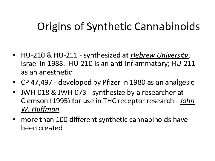 Origins of Synthetic Cannabinoids • HU-210 & HU-211 - synthesized at Hebrew University, Israel