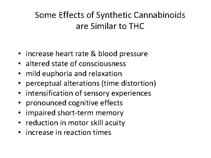 Some Effects of Synthetic Cannabinoids are Similar to THC • • • increase heart