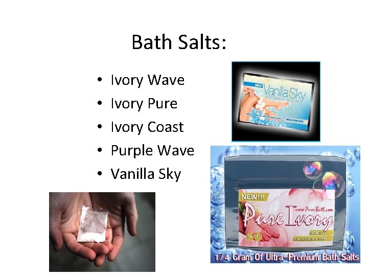 Bath Salts: • • • Ivory Wave Ivory Pure Ivory Coast Purple Wave Vanilla