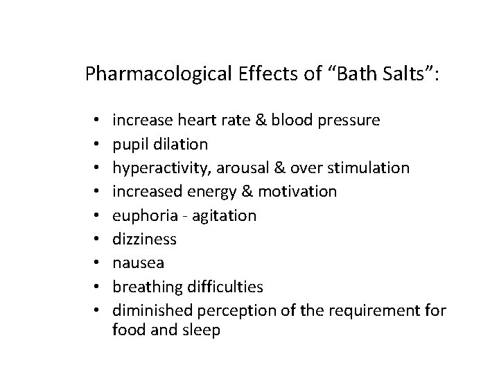 Pharmacological Effects of “Bath Salts”: • • • increase heart rate & blood pressure