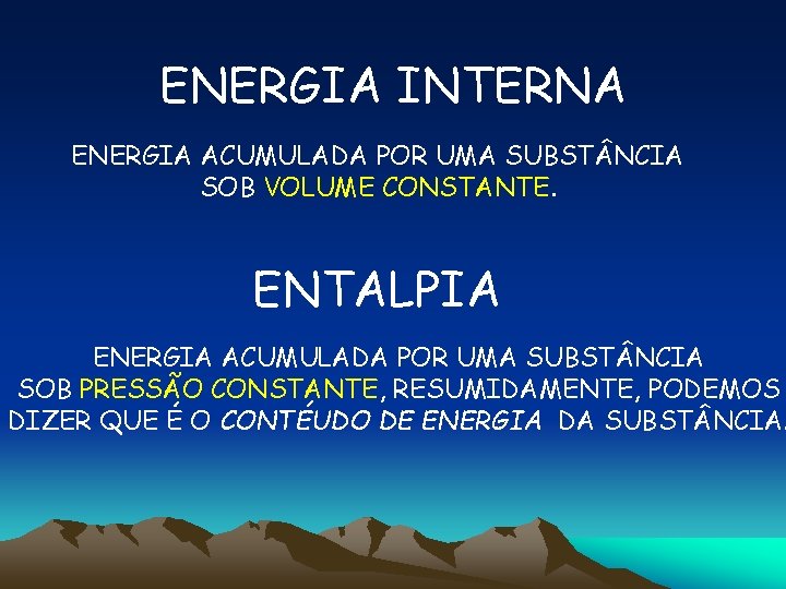 ENERGIA INTERNA ENERGIA ACUMULADA POR UMA SUBST NCIA SOB VOLUME CONSTANTE. ENTALPIA ENERGIA ACUMULADA