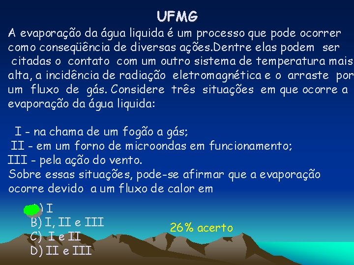 UFMG A evaporação da água liquida é um processo que pode ocorrer como conseqüência