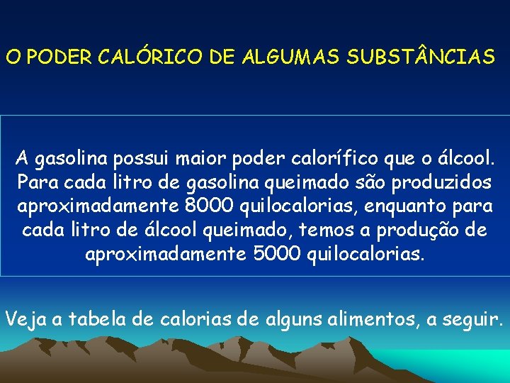 O PODER CALÓRICO DE ALGUMAS SUBST NCIAS A gasolina possui maior poder calorífico que