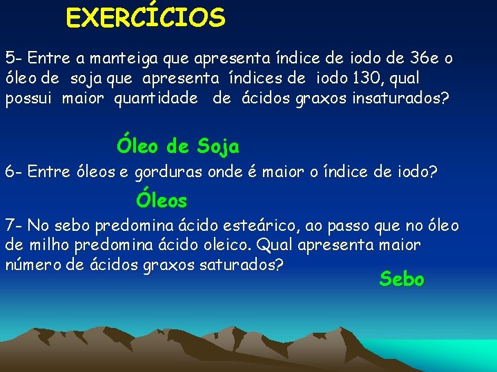 EXERCÍCIOS 5 - Entre a manteiga que apresenta índice de iodo de 36 e