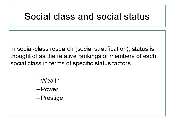 Social class and social status In social-class research (social stratification), status is thought of