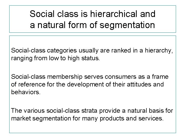 Social class is hierarchical and a natural form of segmentation Social-class categories usually are