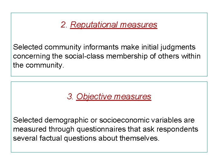 2. Reputational measures Selected community informants make initial judgments concerning the social-class membership of