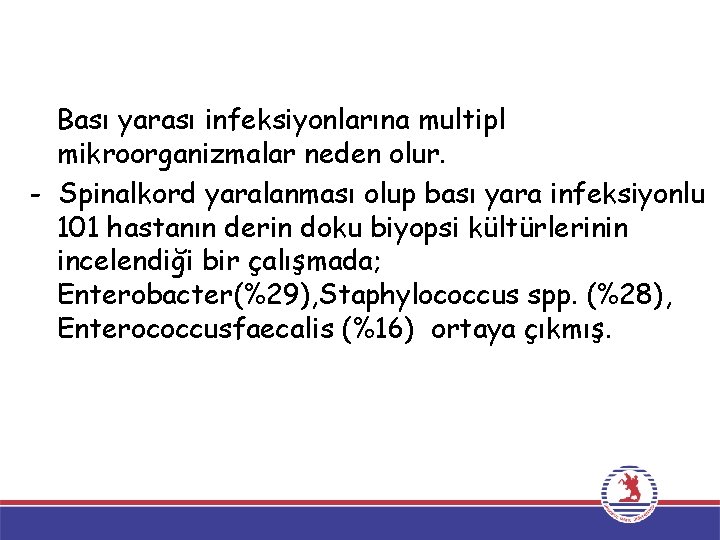 Bası yarası infeksiyonlarına multipl mikroorganizmalar neden olur. - Spinalkord yaralanması olup bası yara infeksiyonlu