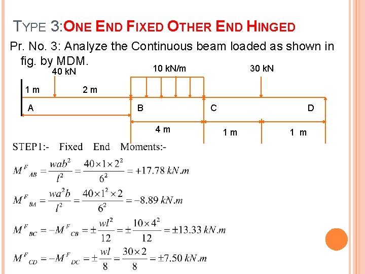 TYPE 3: ONE END FIXED OTHER END HINGED Pr. No. 3: Analyze the Continuous
