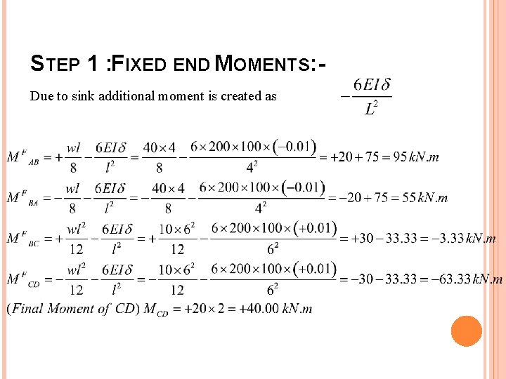 STEP 1 : FIXED END MOMENTS: Due to sink additional moment is created as