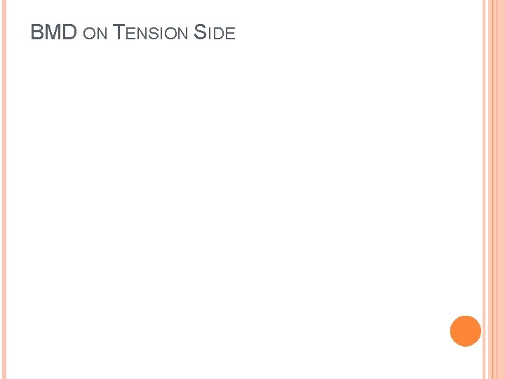 BMD ON TENSION SIDE 