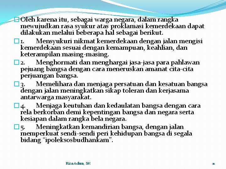 �Oleh karena itu, sebagai warga negara, dalam rangka mewujudkan rasa syukur atas proklamasi kemerdekaan