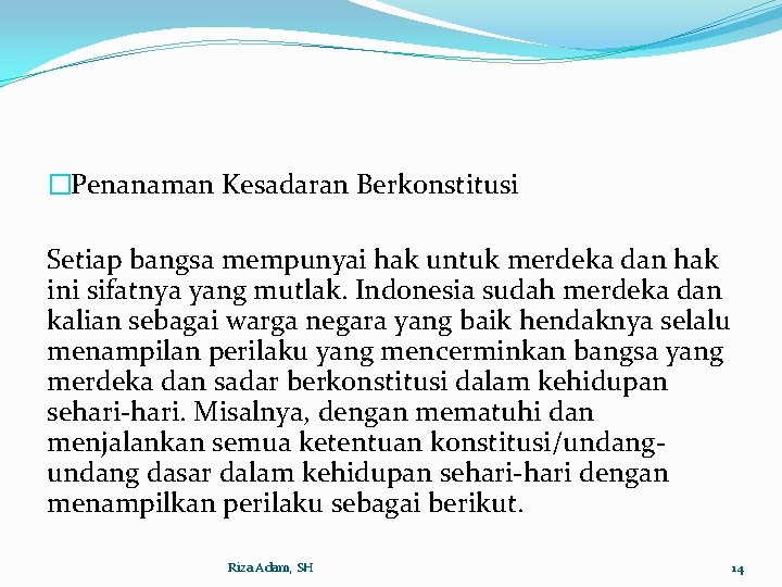 �Penanaman Kesadaran Berkonstitusi Setiap bangsa mempunyai hak untuk merdeka dan hak ini sifatnya yang