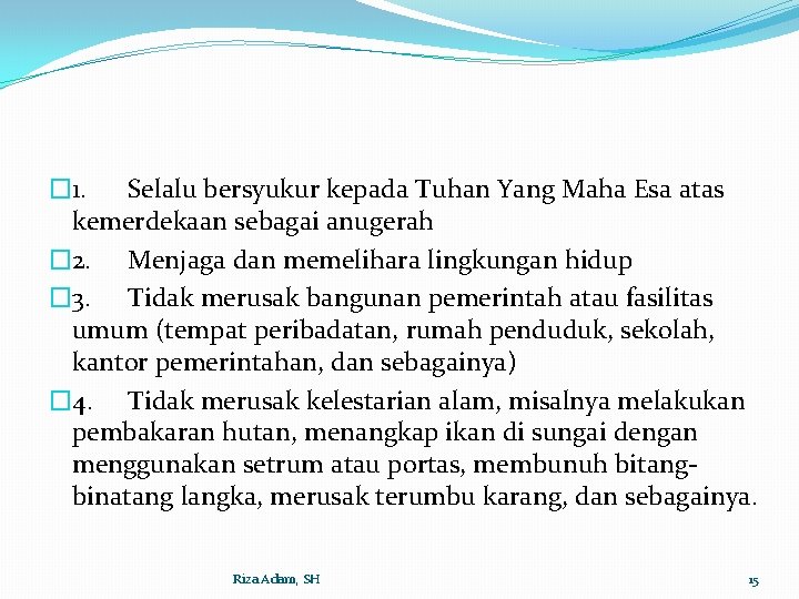 � 1. Selalu bersyukur kepada Tuhan Yang Maha Esa atas kemerdekaan sebagai anugerah �