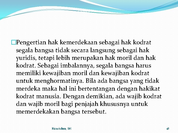 �Pengertian hak kemerdekaan sebagai hak kodrat segala bangsa tidak secara langsung sebagai hak yuridis,