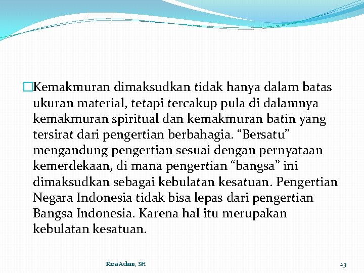 �Kemakmuran dimaksudkan tidak hanya dalam batas ukuran material, tetapi tercakup pula di dalamnya kemakmuran