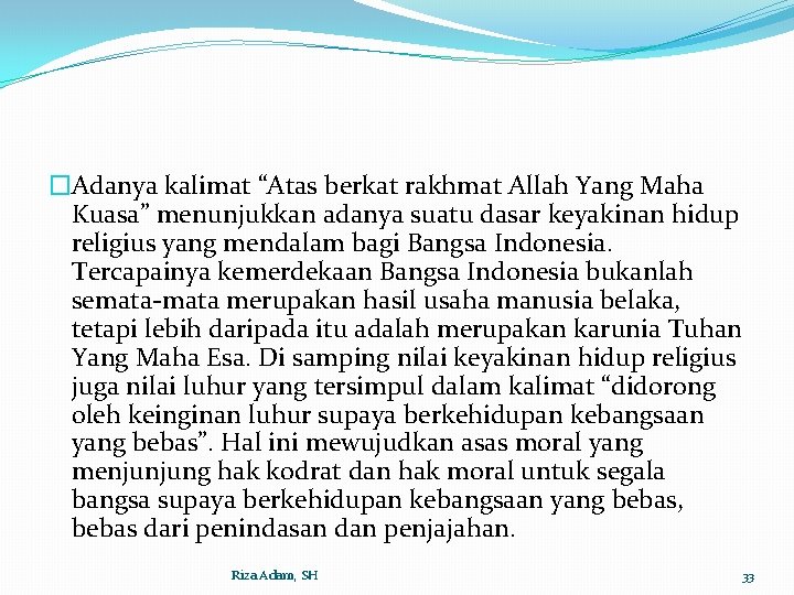 �Adanya kalimat “Atas berkat rakhmat Allah Yang Maha Kuasa” menunjukkan adanya suatu dasar keyakinan