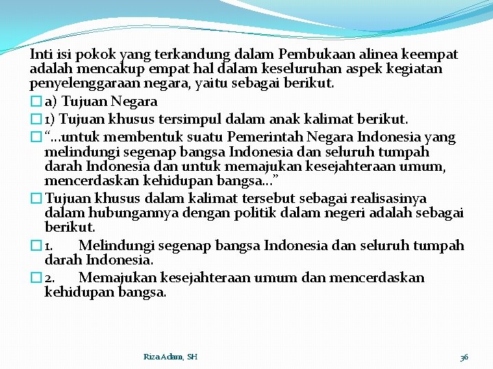 Inti isi pokok yang terkandung dalam Pembukaan alinea keempat adalah mencakup empat hal dalam