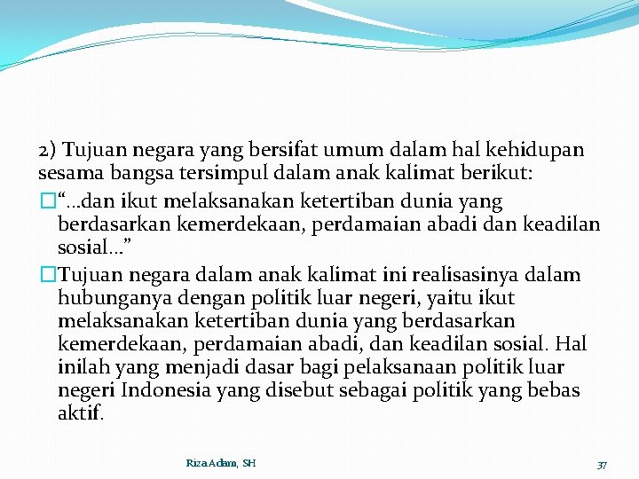 2) Tujuan negara yang bersifat umum dalam hal kehidupan sesama bangsa tersimpul dalam anak