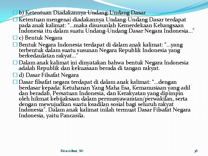 � b) Ketentuan Diadakannya Undang-Undang Dasar � Ketentuan mengenai diadakannya Undang-Undang Dasar terdapat pada