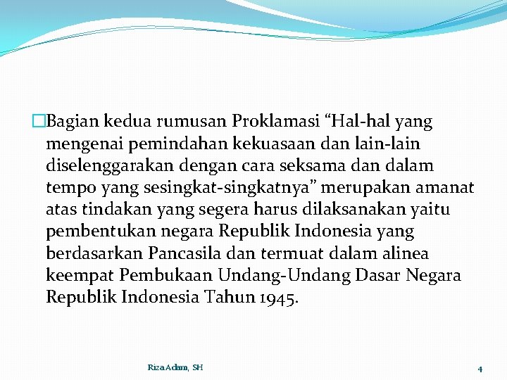 �Bagian kedua rumusan Proklamasi “Hal-hal yang mengenai pemindahan kekuasaan dan lain-lain diselenggarakan dengan cara