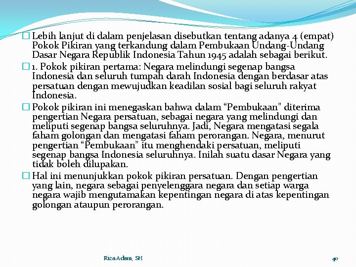 � Lebih lanjut di dalam penjelasan disebutkan tentang adanya 4 (empat) Pokok Pikiran yang