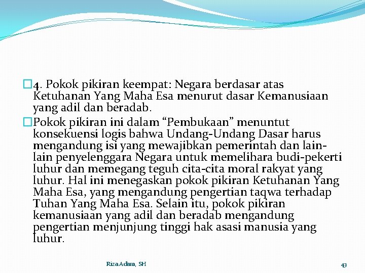 � 4. Pokok pikiran keempat: Negara berdasar atas Ketuhanan Yang Maha Esa menurut dasar