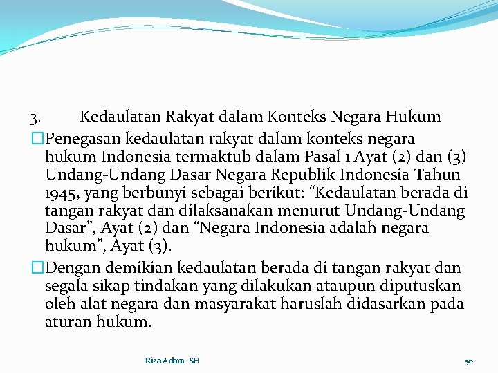 3. Kedaulatan Rakyat dalam Konteks Negara Hukum �Penegasan kedaulatan rakyat dalam konteks negara hukum