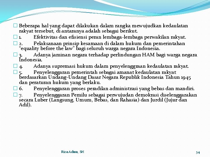 � Beberapa hal yang dapat dilakukan dalam rangka mewujudkan kedaulatan rakyat tersebut, di antaranya