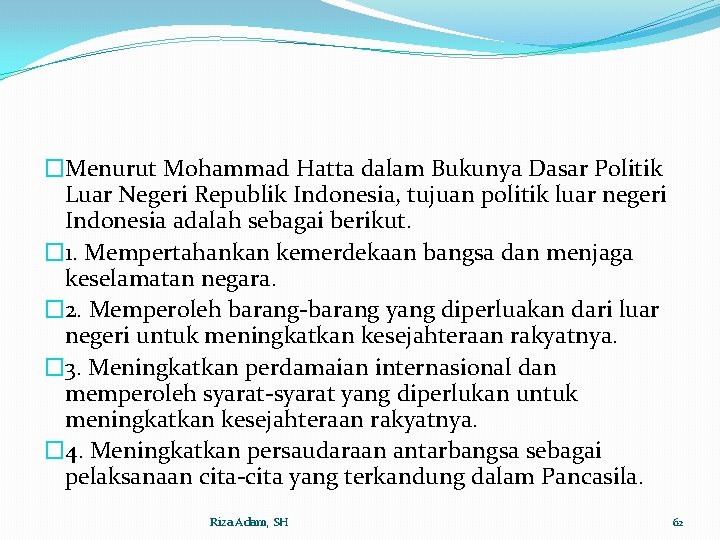�Menurut Mohammad Hatta dalam Bukunya Dasar Politik Luar Negeri Republik Indonesia, tujuan politik luar