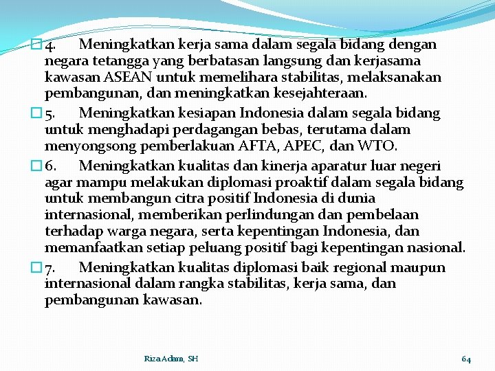 � 4. Meningkatkan kerja sama dalam segala bidang dengan negara tetangga yang berbatasan langsung