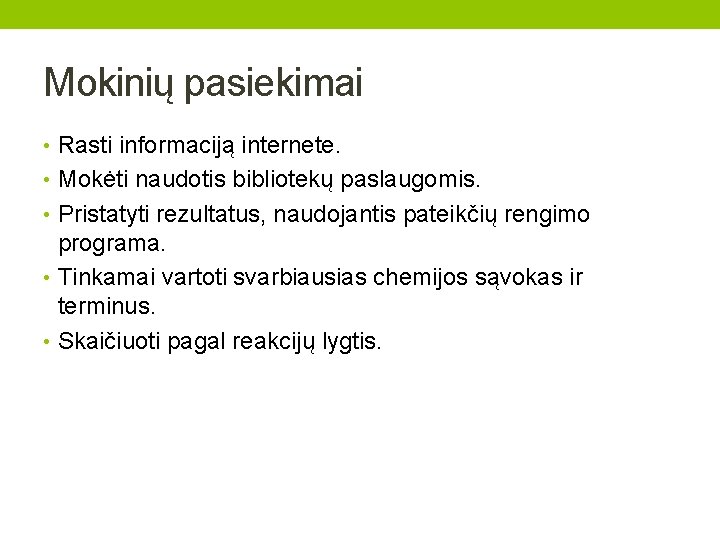 Mokinių pasiekimai • Rasti informaciją internete. • Mokėti naudotis bibliotekų paslaugomis. • Pristatyti rezultatus,