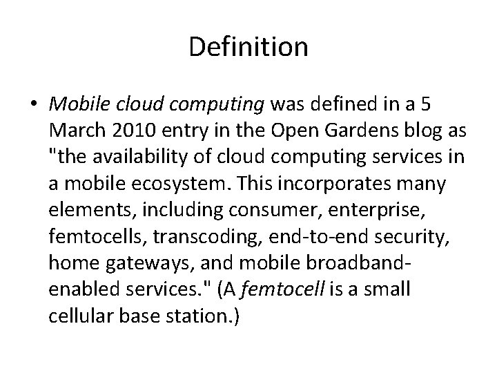 Definition • Mobile cloud computing was defined in a 5 March 2010 entry in Definition • Mobile cloud computing was defined in a 5 March 2010 entry in