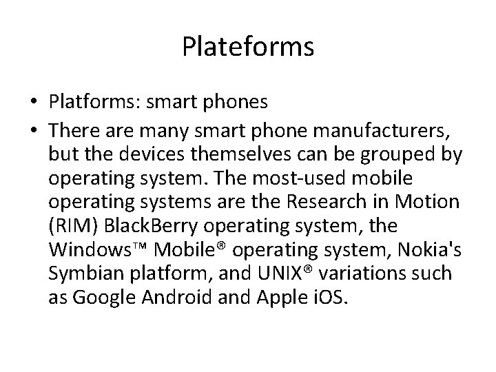 Plateforms • Platforms: smart phones • There are many smart phone manufacturers, but the Plateforms • Platforms: smart phones • There are many smart phone manufacturers, but the