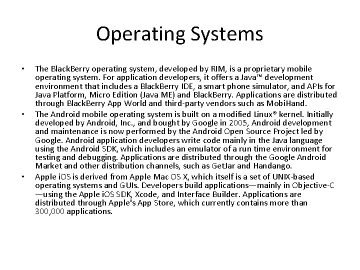 Operating Systems • • • The Black. Berry operating system, developed by RIM, is Operating Systems • • • The Black. Berry operating system, developed by RIM, is