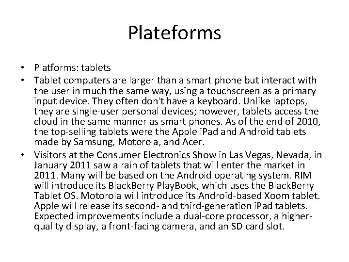Plateforms • Platforms: tablets • Tablet computers are larger than a smart phone but Plateforms • Platforms: tablets • Tablet computers are larger than a smart phone but