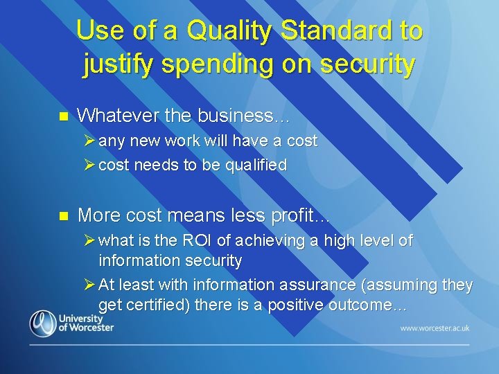 Use of a Quality Standard to justify spending on security n Whatever the business…
