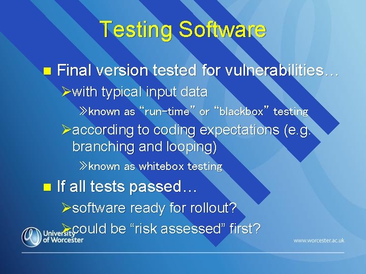 Testing Software n Final version tested for vulnerabilities… Øwith typical input data » known