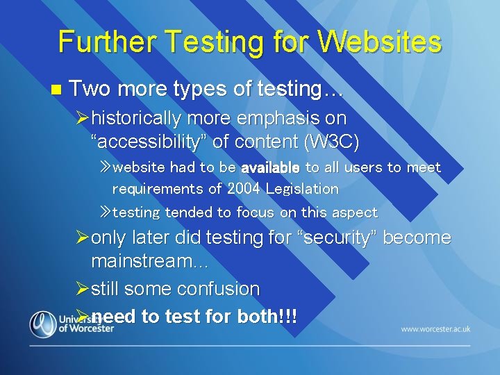 Further Testing for Websites n Two more types of testing… Øhistorically more emphasis on