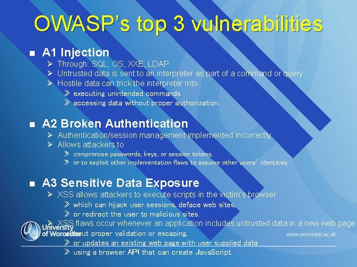 OWASP’s top 3 vulnerabilities n A 1 Injection Ø Through: SQL, OS, XXE, LDAP