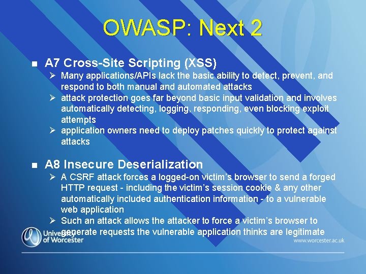 OWASP: Next 2 n A 7 Cross-Site Scripting (XSS) Ø Many applications/APIs lack the