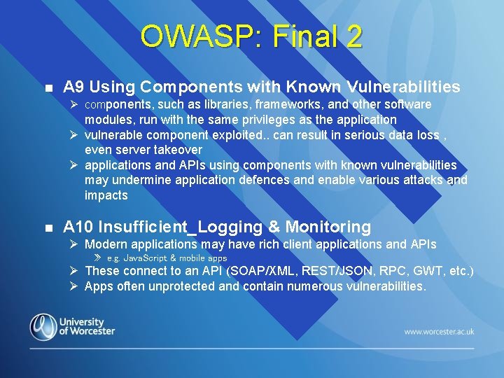 OWASP: Final 2 n A 9 Using Components with Known Vulnerabilities Ø components, such