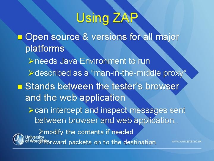 Using ZAP n Open source & versions for all major platforms Øneeds Java Environment