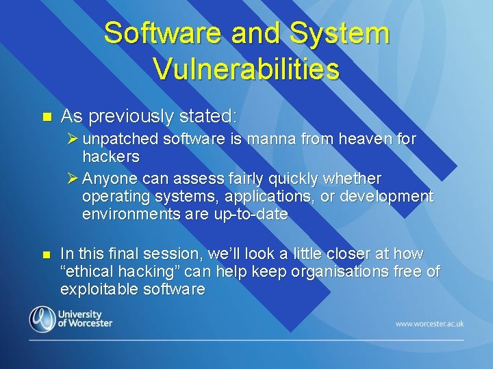 Software and System Vulnerabilities n As previously stated: Ø unpatched software is manna from