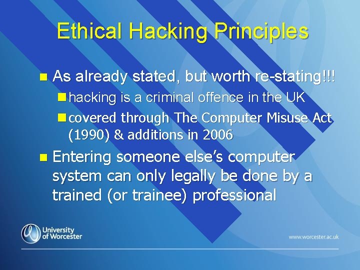 Ethical Hacking Principles n As already stated, but worth re-stating!!! n hacking is a