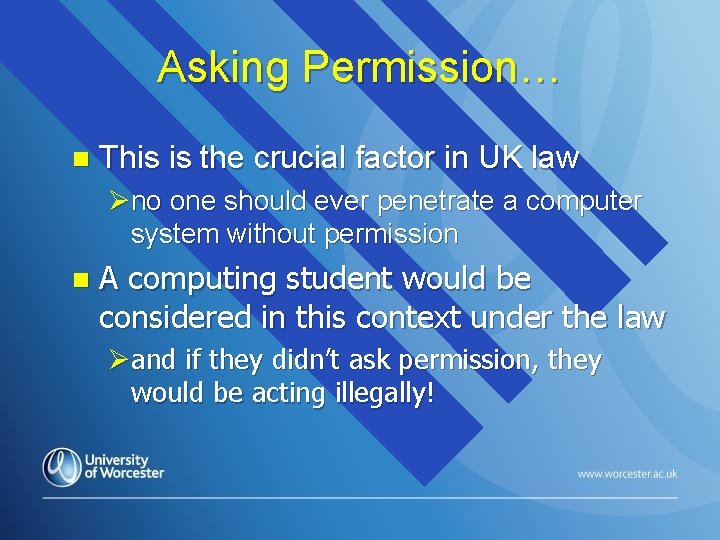 Asking Permission… n This is the crucial factor in UK law Øno one should