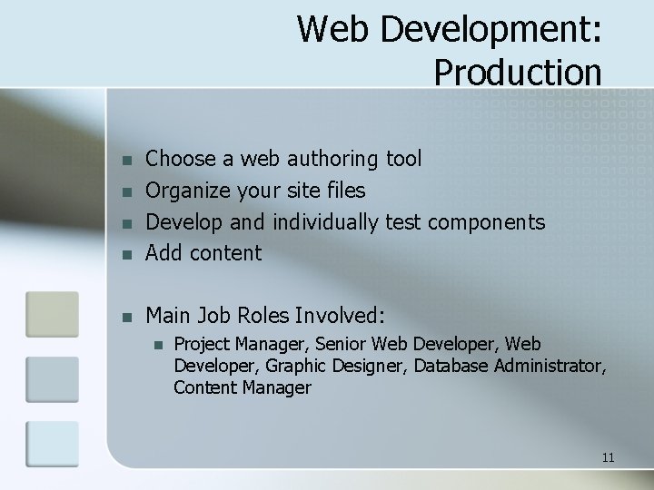Web Development: Production n Choose a web authoring tool Organize your site files Develop