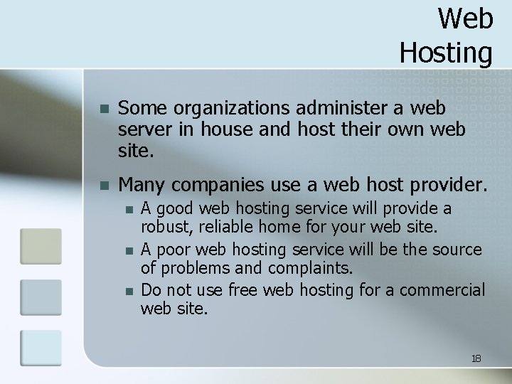 Web Hosting n Some organizations administer a web server in house and host their