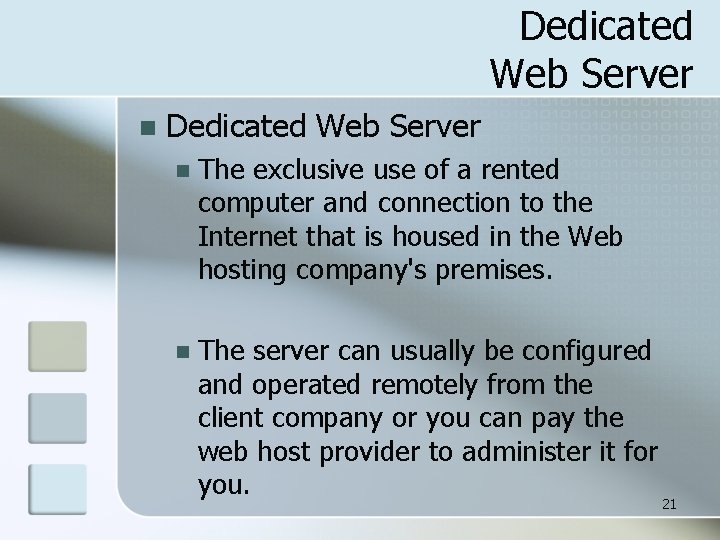 Dedicated Web Server n The exclusive use of a rented computer and connection to