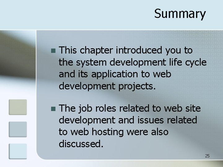 Summary n This chapter introduced you to the system development life cycle and its